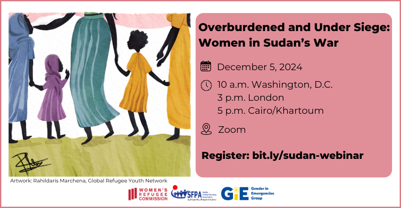 Overburdened and Under Siege: Women in Sudan's War webinar on December 5, 2024.