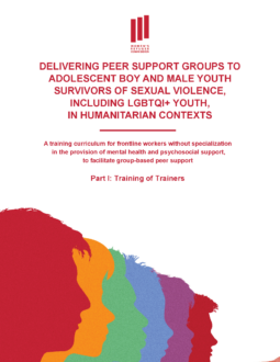 Delivering Peer Support Groups To Adolescent Boy and Male Youth Survivors of Sexual Violence, Including LGBTQI+ Youth, In Humanitarian Contexts (Part I)