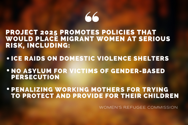 Bullet points of ways Project 2025 is dangerous for migrant women